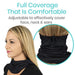 Full Coverage That Is Comfortable, Adjustable to effectively cover face, neck & ears