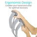 Ergonomic Design. Cradles your hand and wrist for optimal recovery